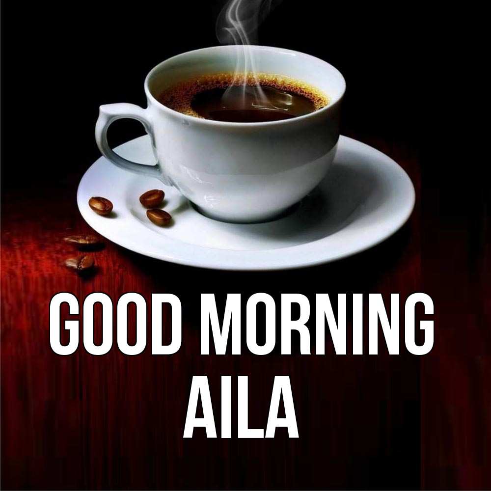 Greetings card с именем, Aila Good morning белая посуда Greetings with text for free download 