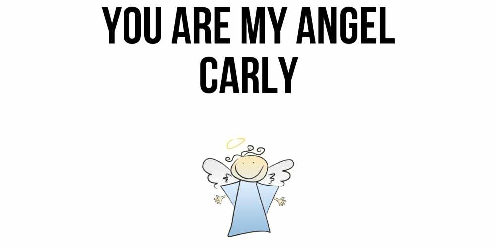 Greetings card с именем, Carly You are my angel ангел Greetings with text for free download 