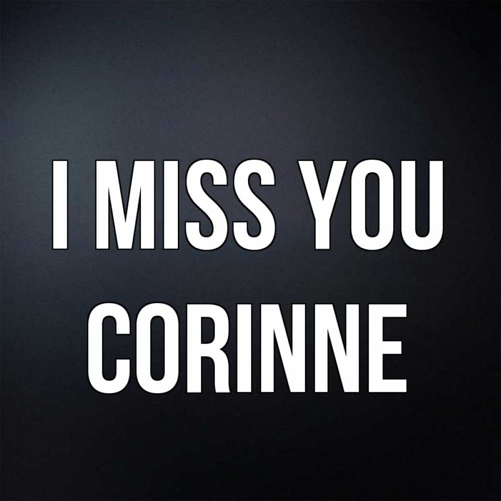 Greetings card с именем, Corinne I miss you с подписью Greetings with text for free download 