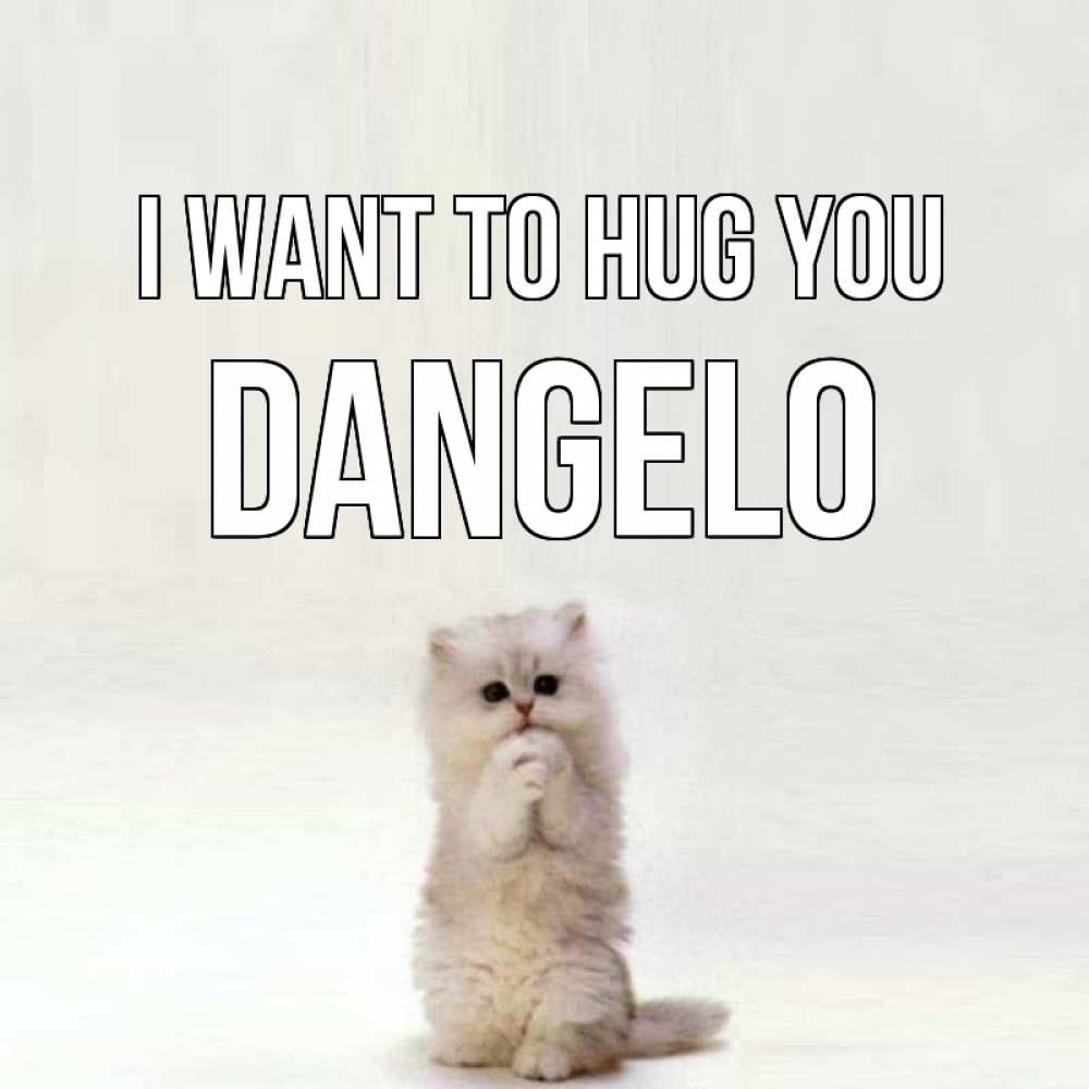 Greetings card с именем, Dangelo I want to hug you открытки с креативными подписями Greetings with text for free download 