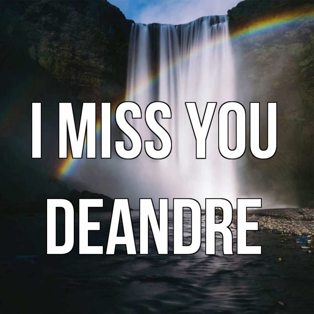 Greetings card с именем, Deandre I miss you иди скорее ко мне Greetings with text for free download 