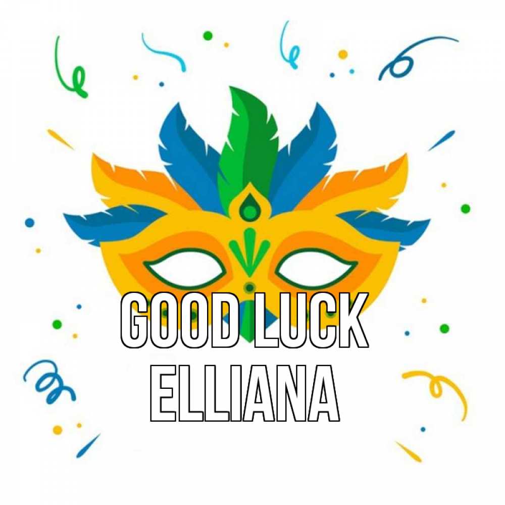 Greetings card с именем, Elliana Good luck конфети Greetings with text for free download 