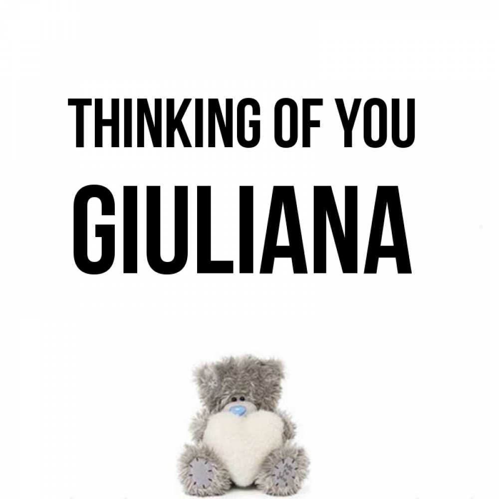 Greetings card с именем, Giuliana Thinking of you тедди с сердечком для любимой Greetings with text for free download 