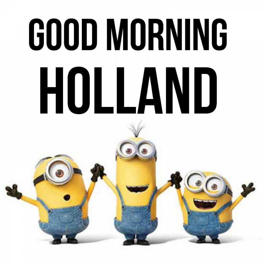 Greetings card с именем, Holland Good morning бодренького утра Greetings with text for free download 