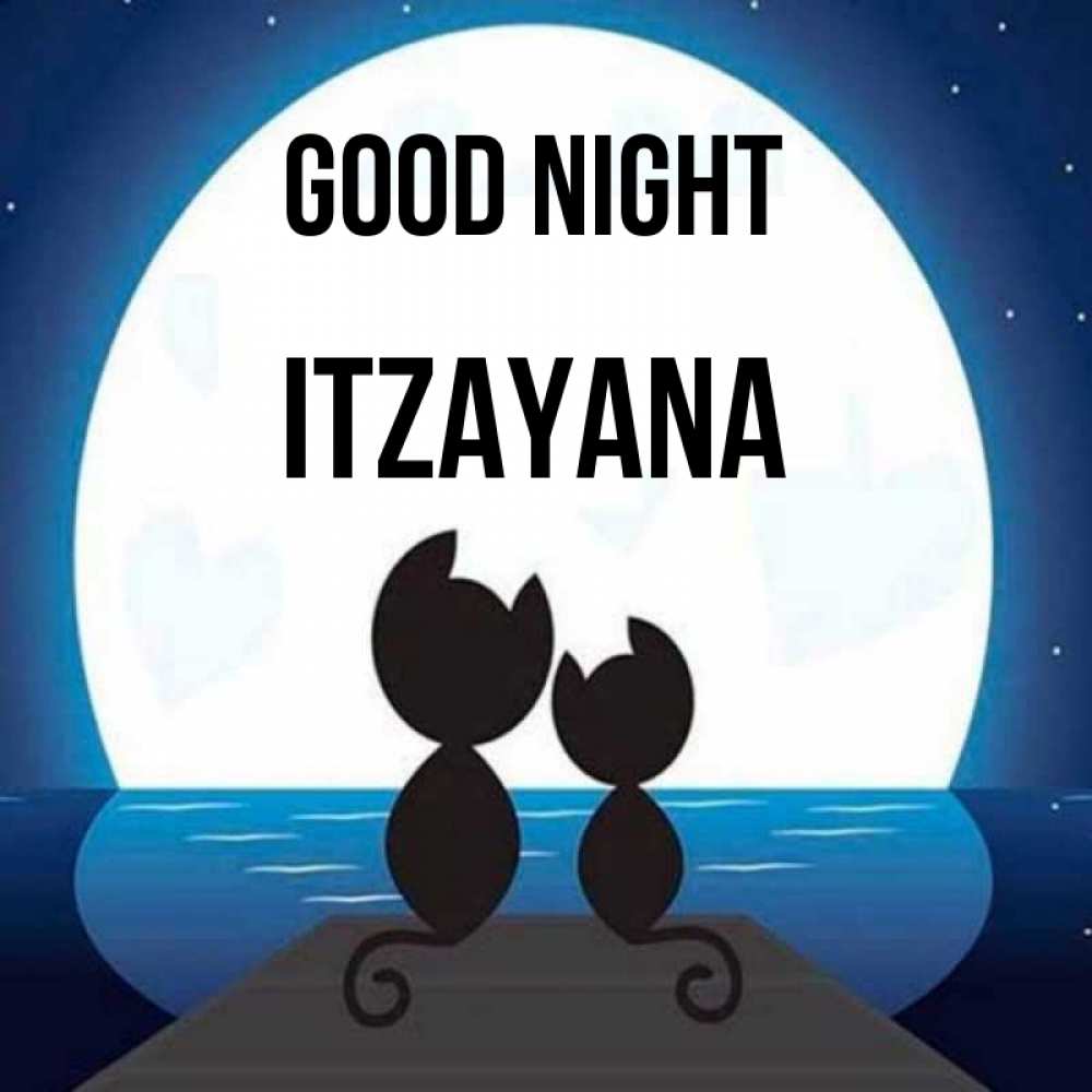 Greetings card с именем, Itzayana Good night луна море мост Greetings with text for free download 