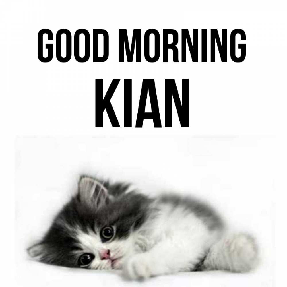 Greetings card с именем, Kian Good morning кот лапки Greetings with text for free download 