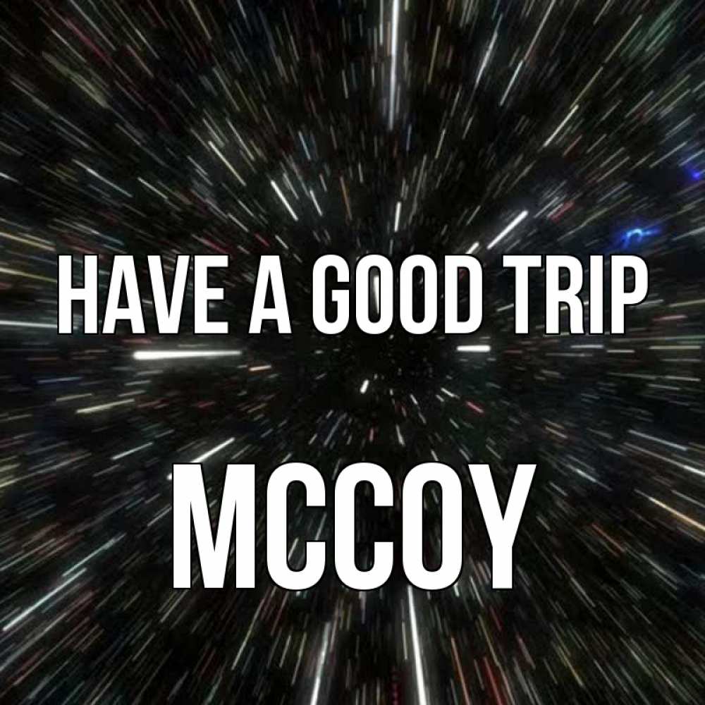 Greetings card с именем, Mccoy Have a good trip туннель Greetings with text for free download 