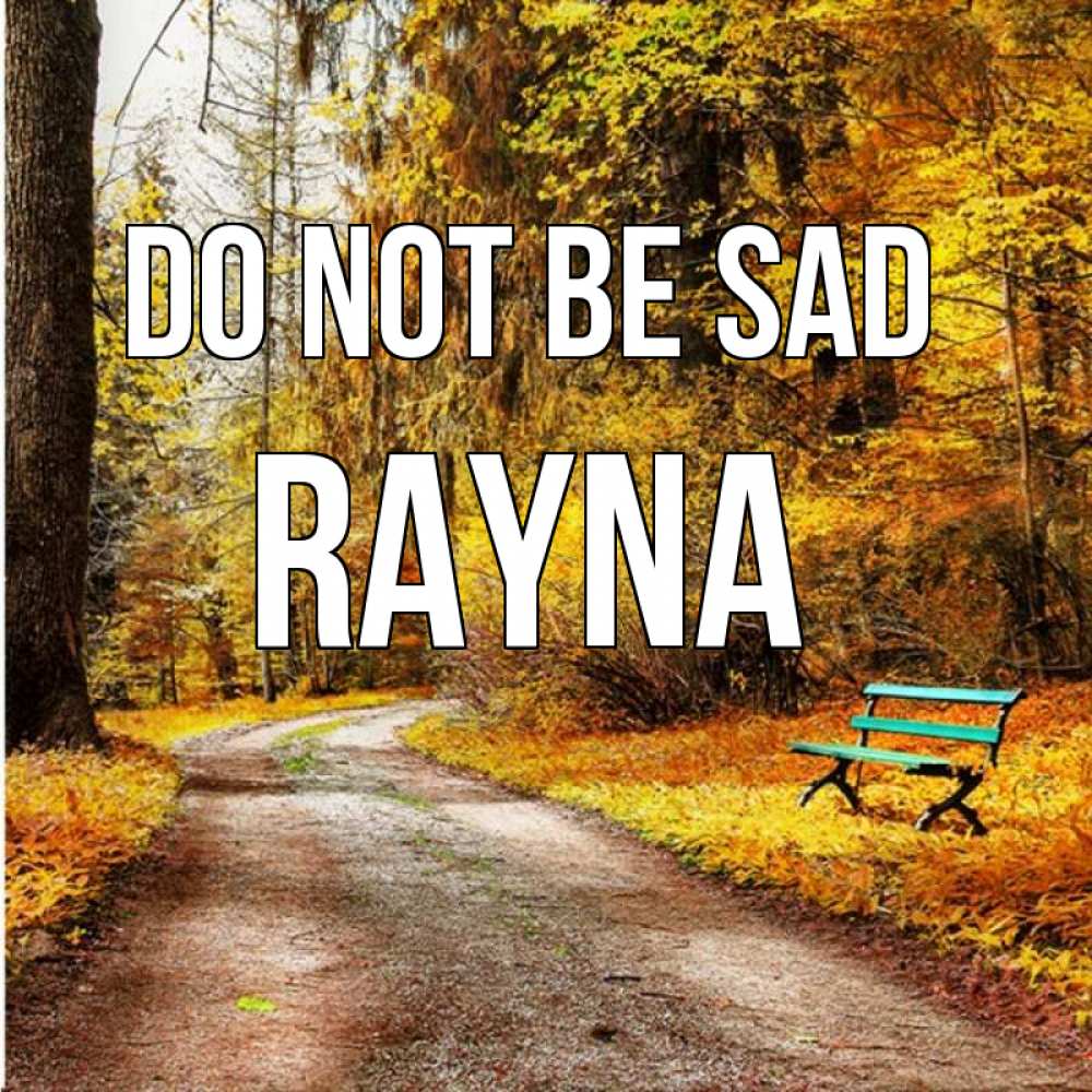 Greetings card с именем, Rayna Do not be sad зеленая лавочка Greetings with text for free download 