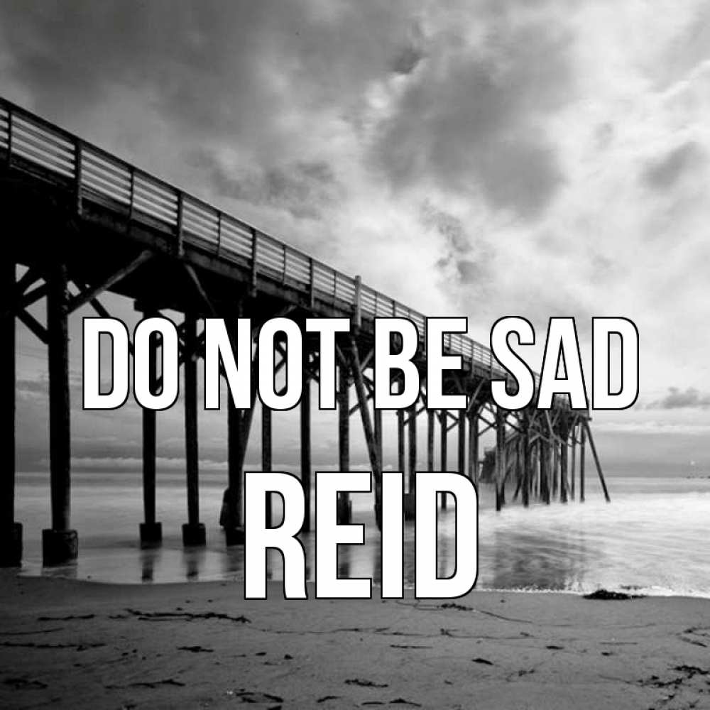 Greetings card с именем, Reid Do not be sad вода и пляж под мостом Greetings with text for free download 