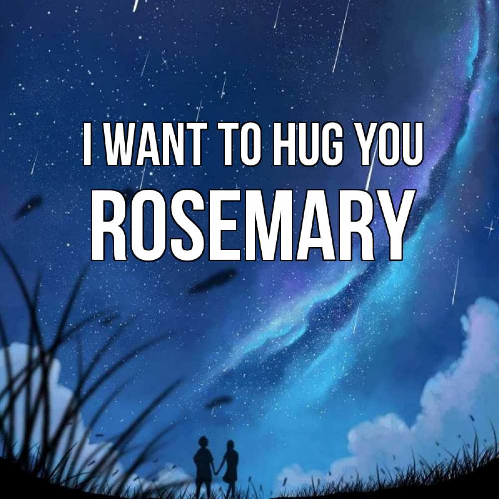 Greetings card с именем, Rosemary I want to hug you камыши Greetings with text for free download 