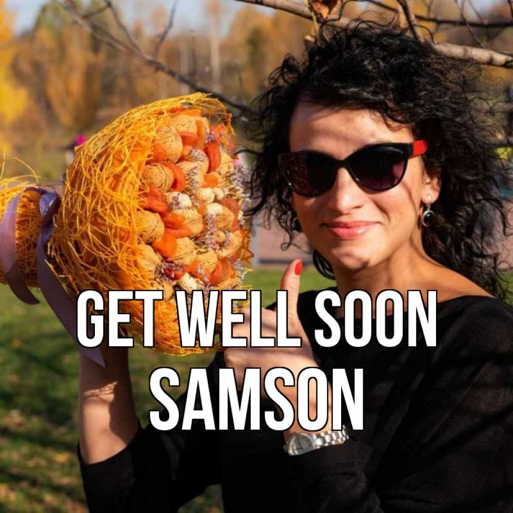 Greetings card с именем, Samson Get well soon что то там у нее в букете Greetings with text for free download 