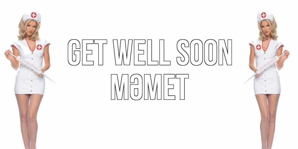 Greetings card с именем, Мәмет Get well soon открытки с медсестрой Greetings with text for free download 