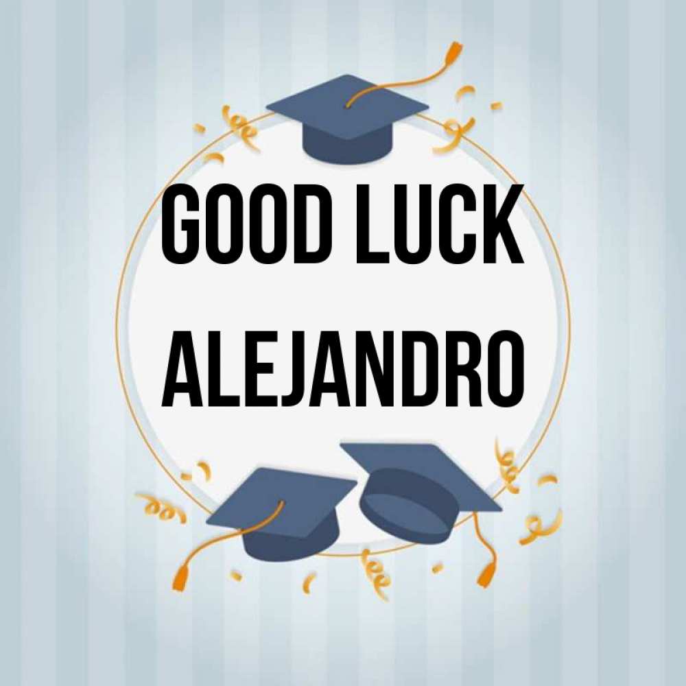 Greetings card с именем, Alejandro Good luck для студентов Greetings with text for free download 