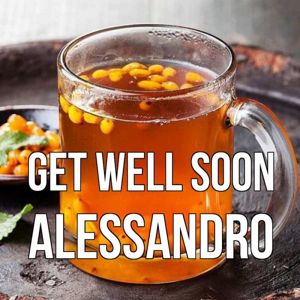 Greetings card с именем, Alessandro Get well soon лекарство от простуды Greetings with text for free download 