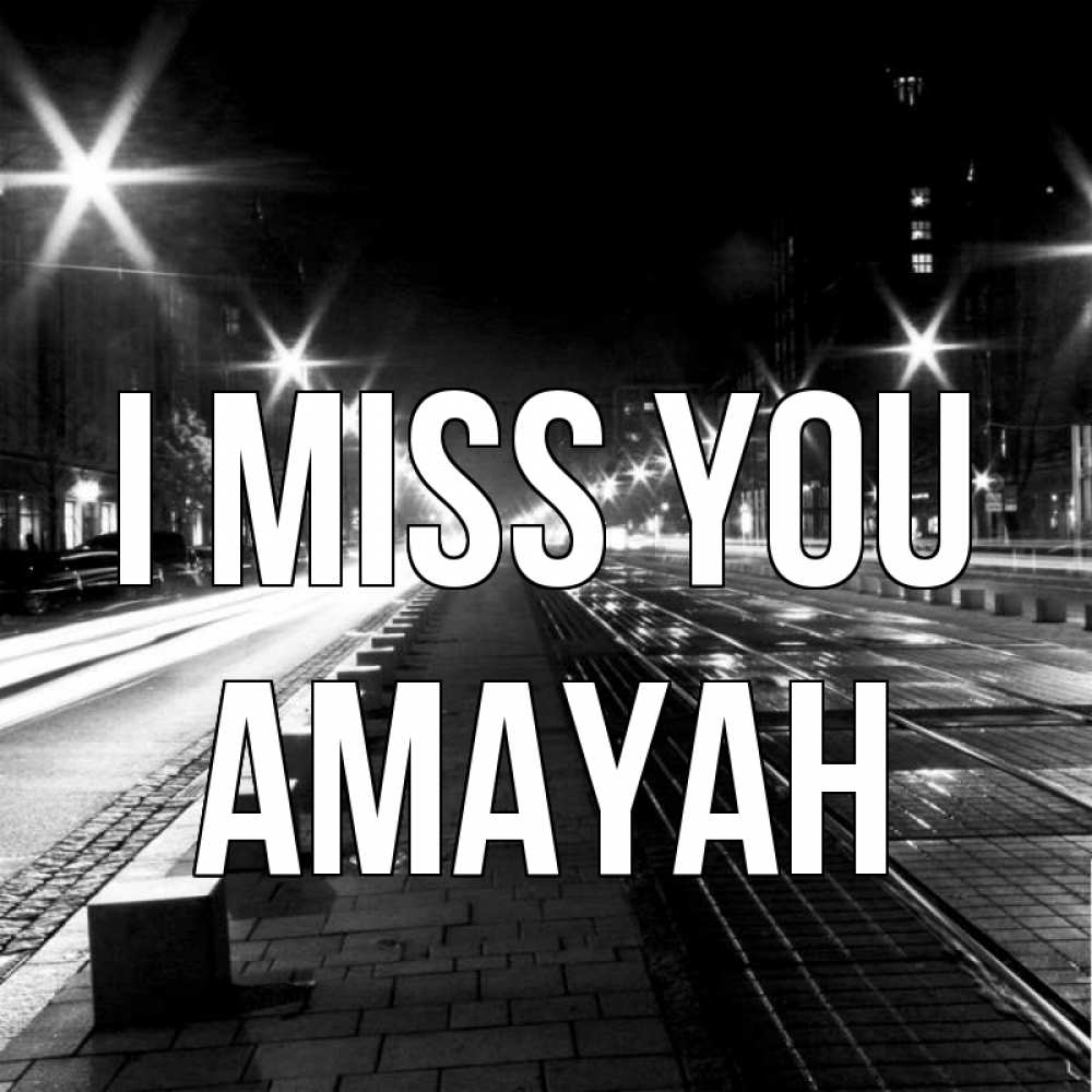 Greetings card с именем, Amayah I miss you проспект Greetings with text for free download 
