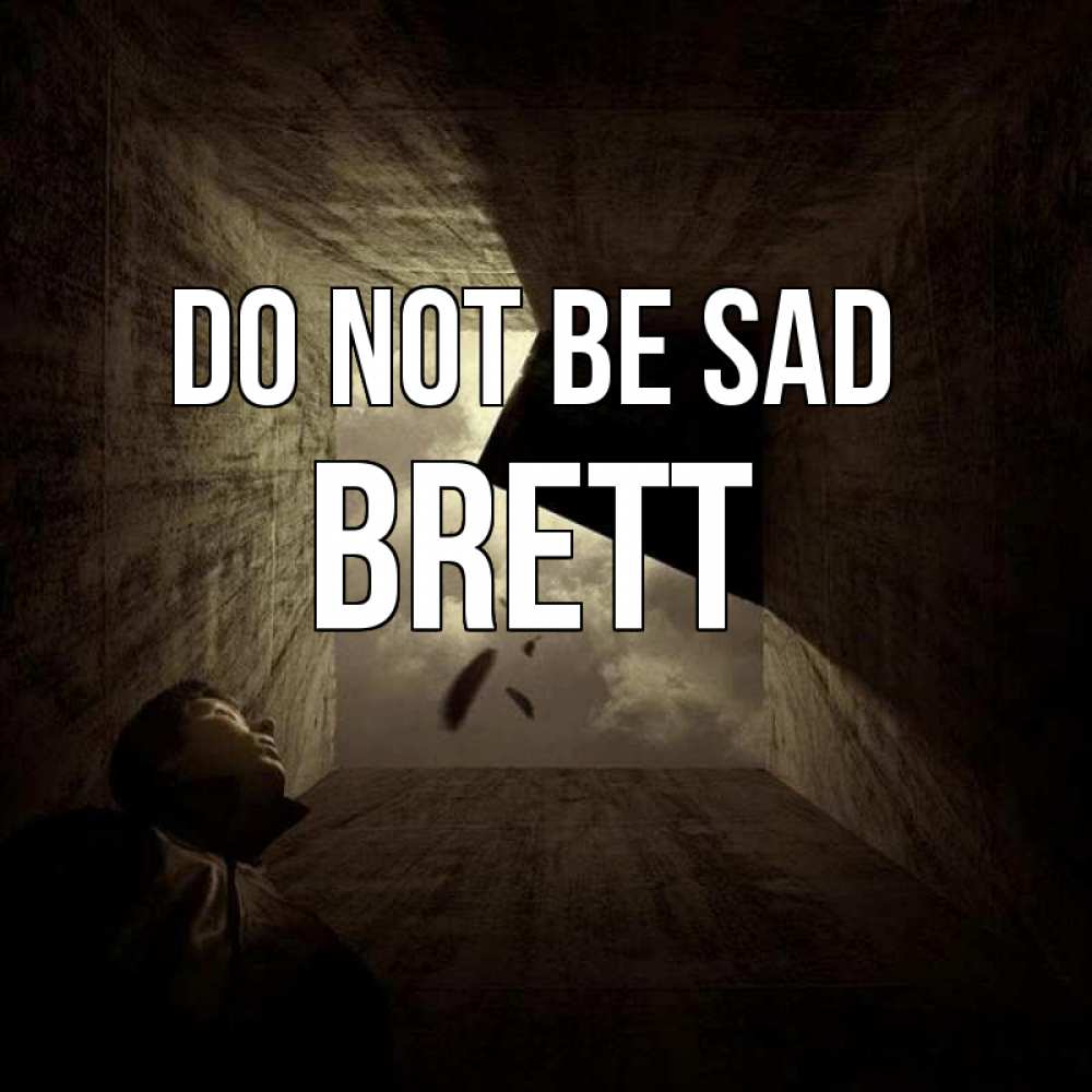 Greetings card с именем, Brett Do not be sad жуть Greetings with text for free download 