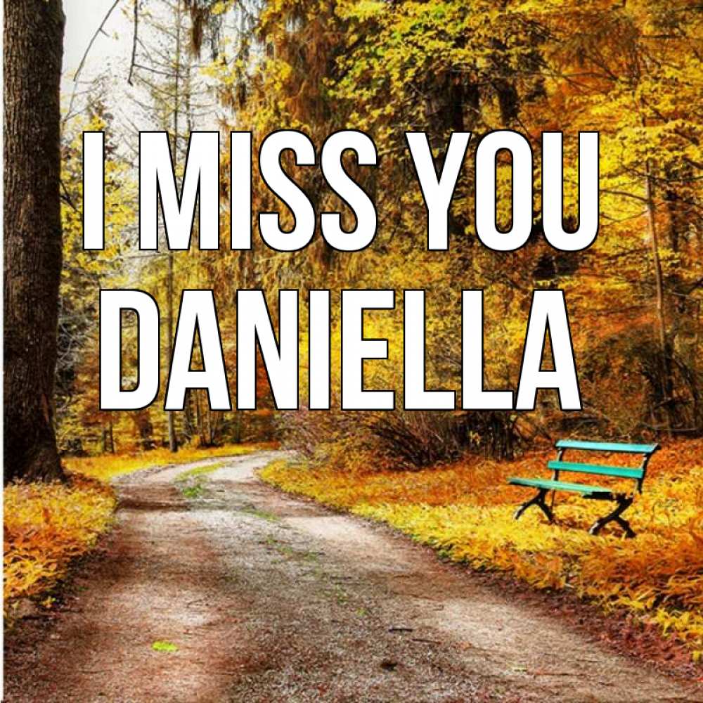 Greetings card с именем, Daniella I miss you зеленая лавочка и осенний лес Greetings with text for free download 