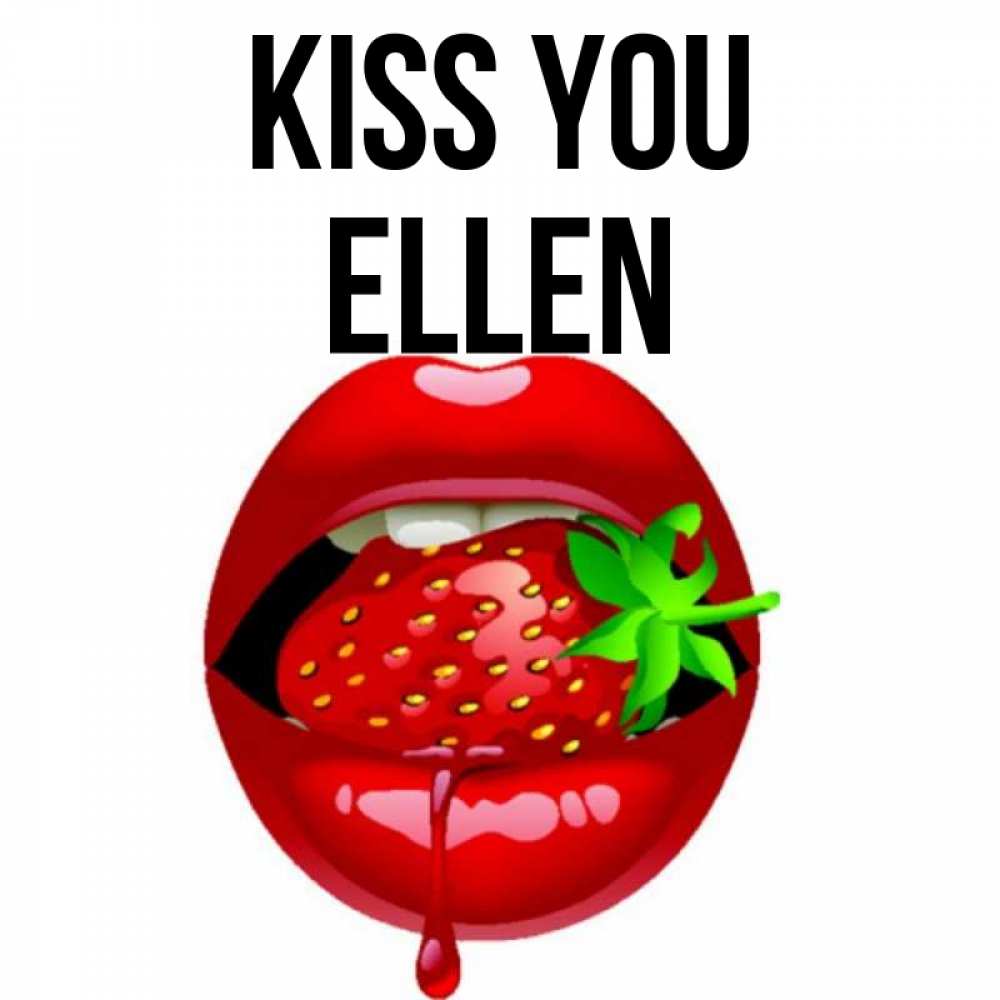 Greetings card с именем, Ellen Kiss you открытки с поцелуями Greetings with text for free download 