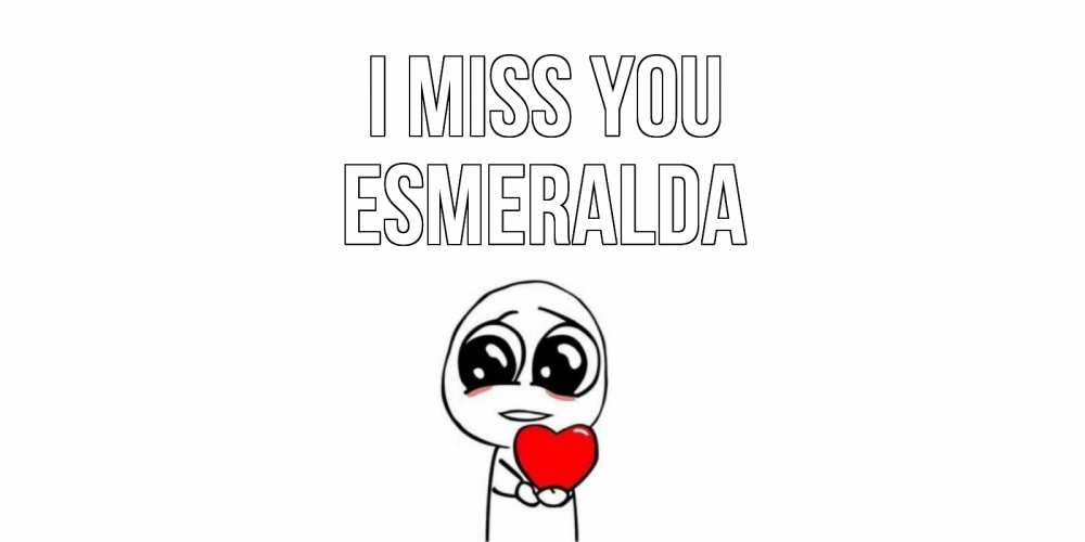 Greetings card с именем, Esmeralda I miss you я очень соскучился по тебе с тролль фейсом Greetings with text for free download 
