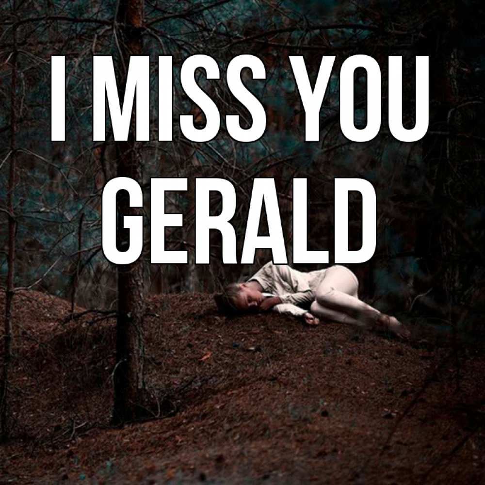 Greetings card с именем, Gerald I miss you очень Greetings with text for free download 