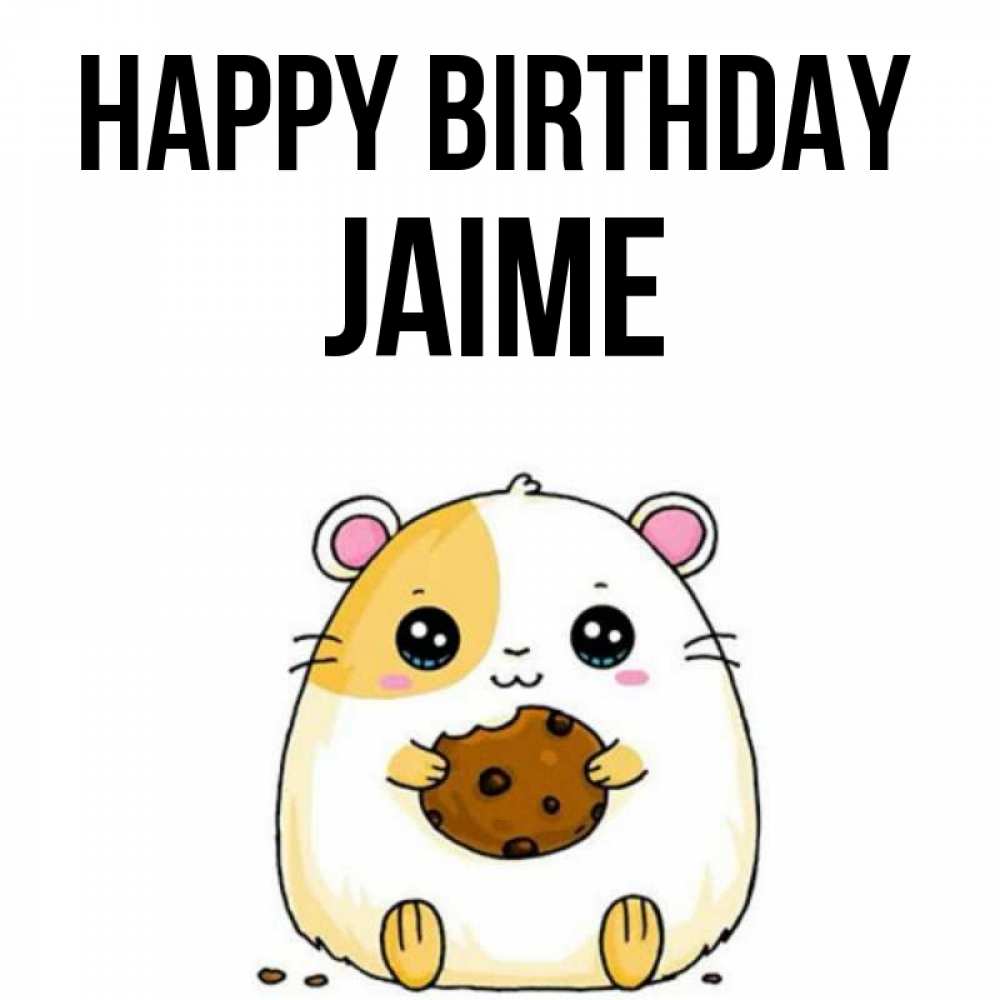 Greetings card с именем, Jaime Happy Birthday с днюхой Greetings with text for free download 