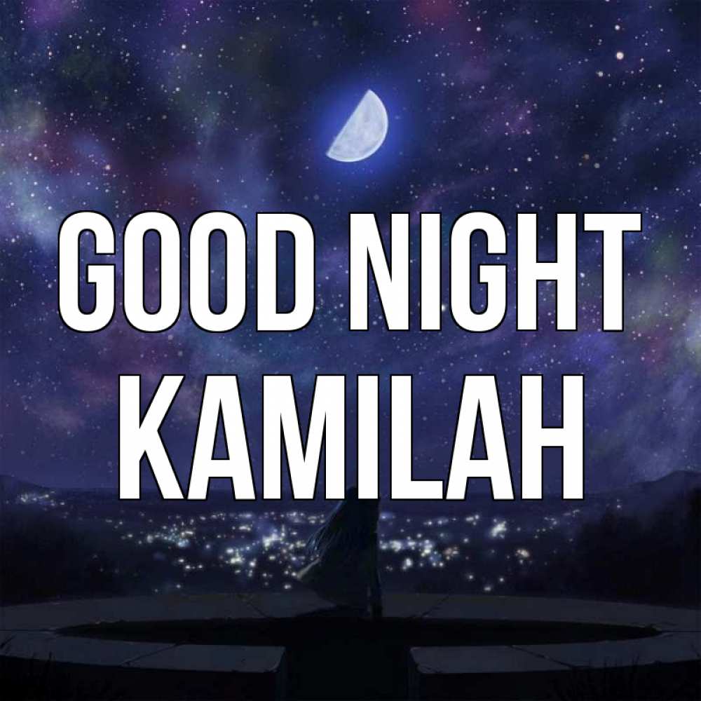 Greetings card с именем, Kamilah Good night набережная Greetings with text for free download 