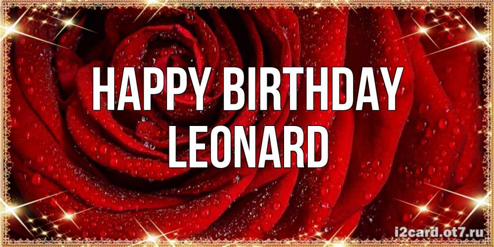 Greetings card с именем, Leonard Happy Birthday роса на розе блестящая в лучах солнца Greetings with text for free download 