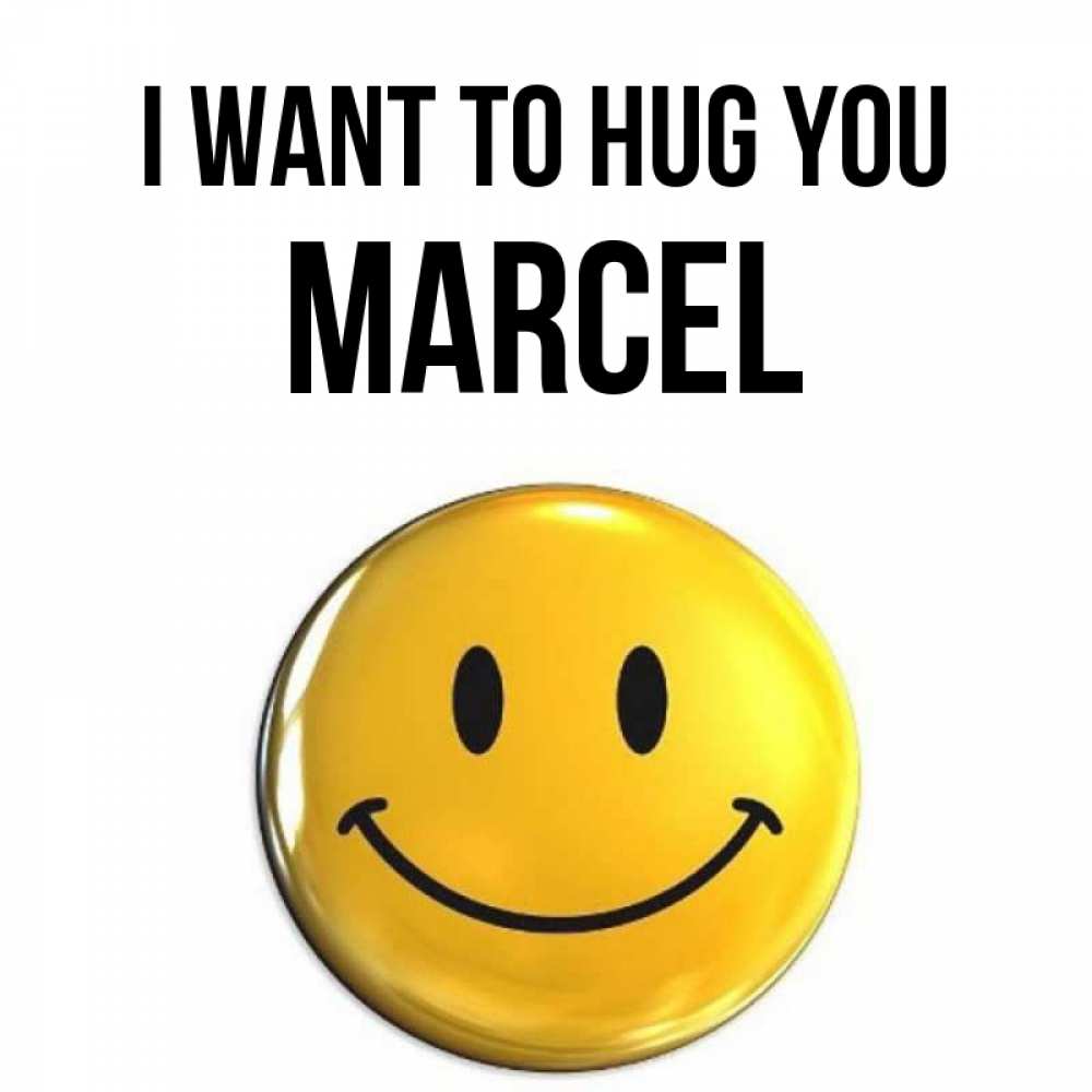 Greetings card с именем, Marcel I want to hug you открытки которые можно подписывать онлайн по своему усмотрению бесплатно Greetings with text for free download 