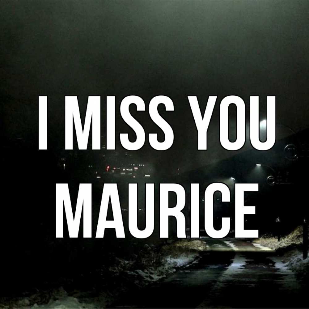 Greetings card с именем, Maurice I miss you окраина города Greetings with text for free download 