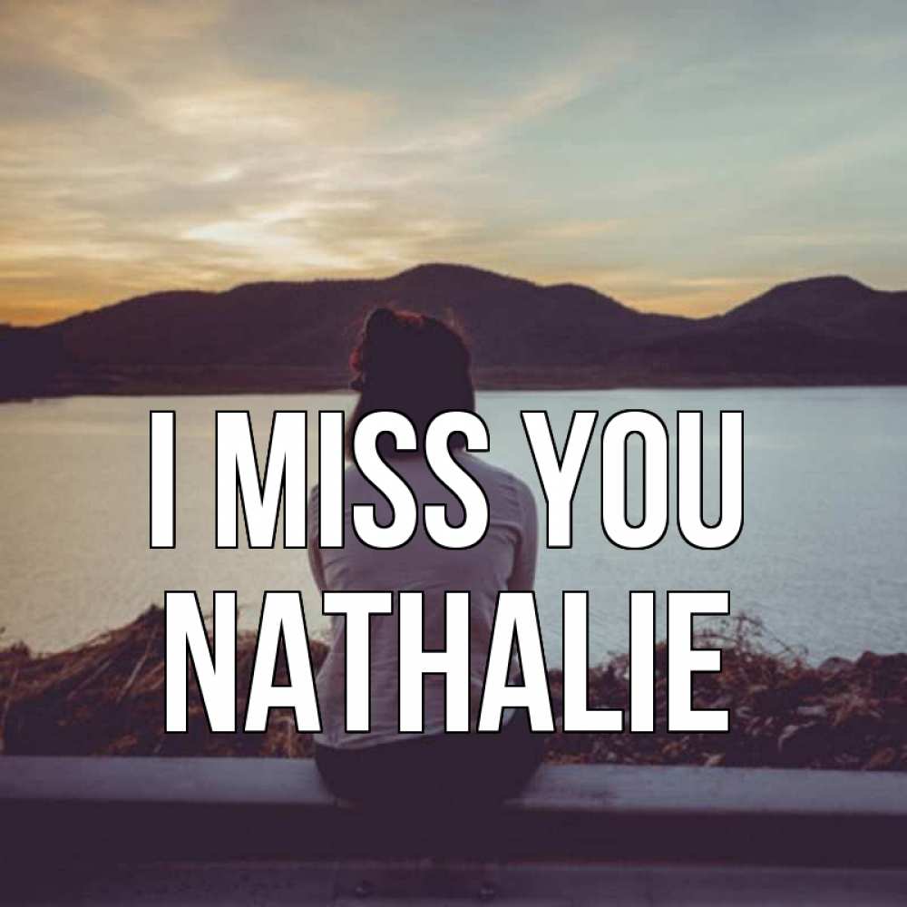 Greetings card с именем, Nathalie I miss you я уже соскучилась Greetings with text for free download 
