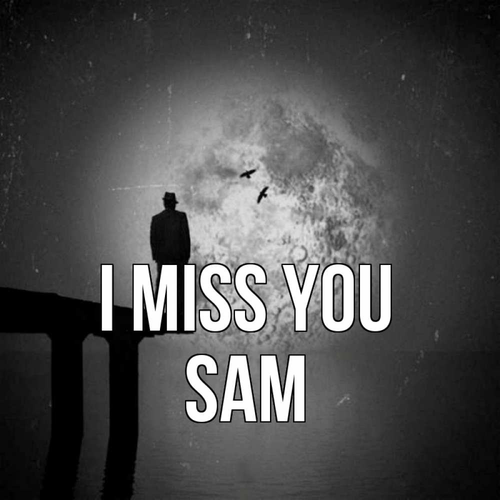 Greetings card с именем, Sam I miss you мост 1 Greetings with text for free download 