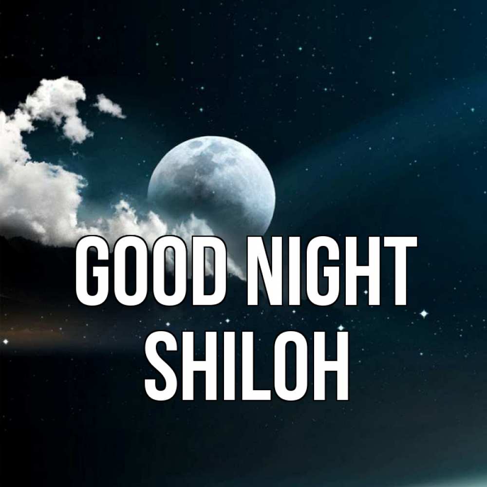 Greetings card с именем, Shiloh Good night облака в лунном свете Greetings with text for free download 