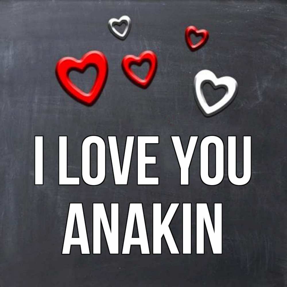 Greetings card с именем, Anakin I love you сердечки белые и красные Greetings with text for free download 