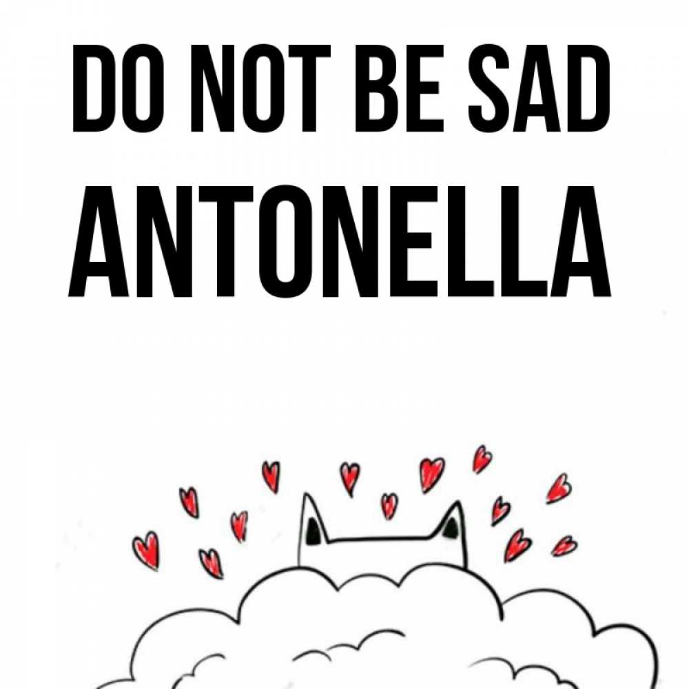 Greetings card с именем, Antonella Do not be sad облако и ушки котика с сердечками Greetings with text for free download 