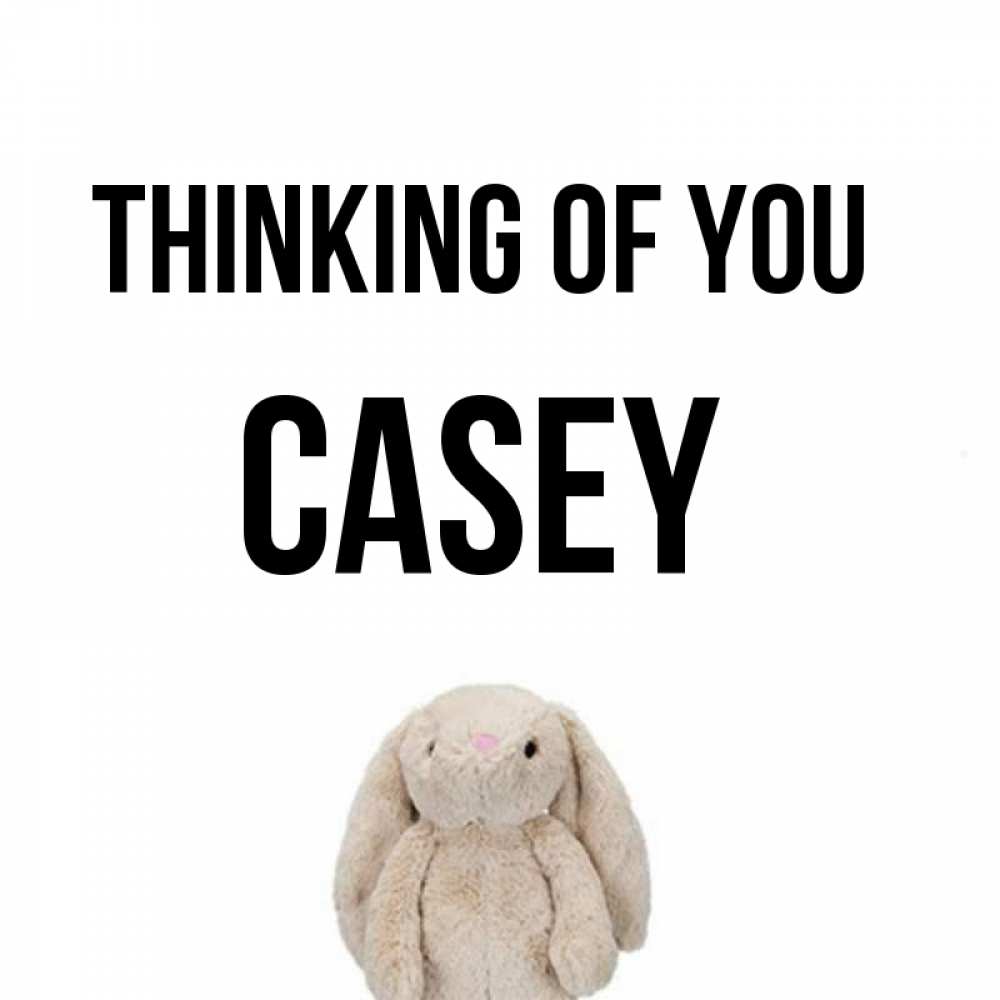Greetings card с именем, Casey Thinking of you открытки с текстами и подписями Greetings with text for free download 