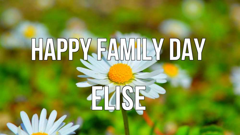 Greetings card с именем, Elise happy family day с днем семьи Greetings with text for free download 