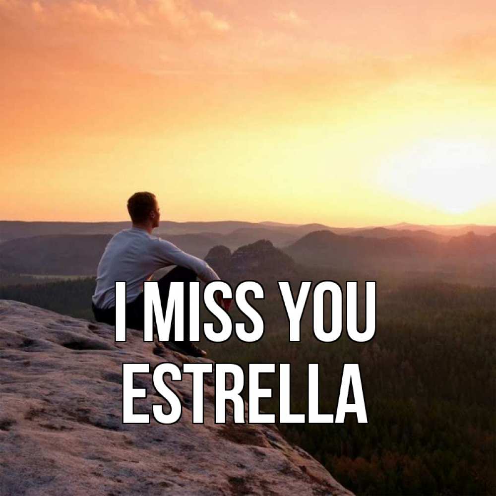 Greetings card с именем, Estrella I miss you открытка про скучашки 1 Greetings with text for free download 