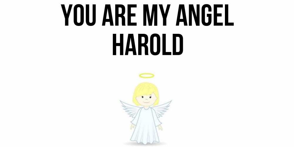 Greetings card с именем, Harold You are my angel ангел Greetings with text for free download 