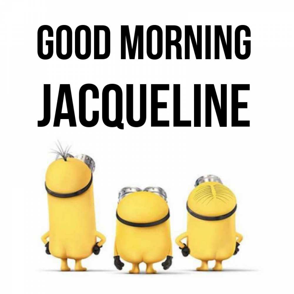 Greetings card с именем, Jacqueline Good morning подписать открытку онлайн бесплатно Greetings with text for free download 