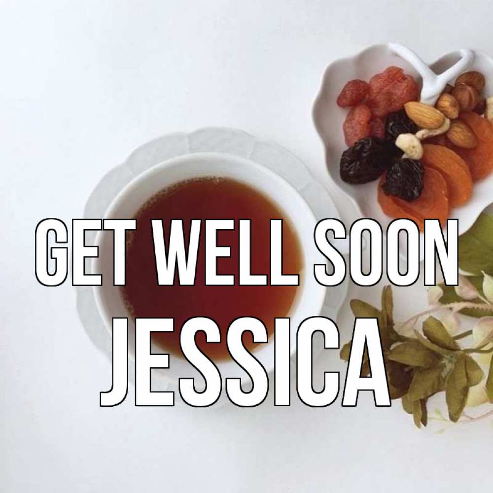 Greetings card с именем, Jessica Get well soon неизвестные растения Greetings with text for free download 