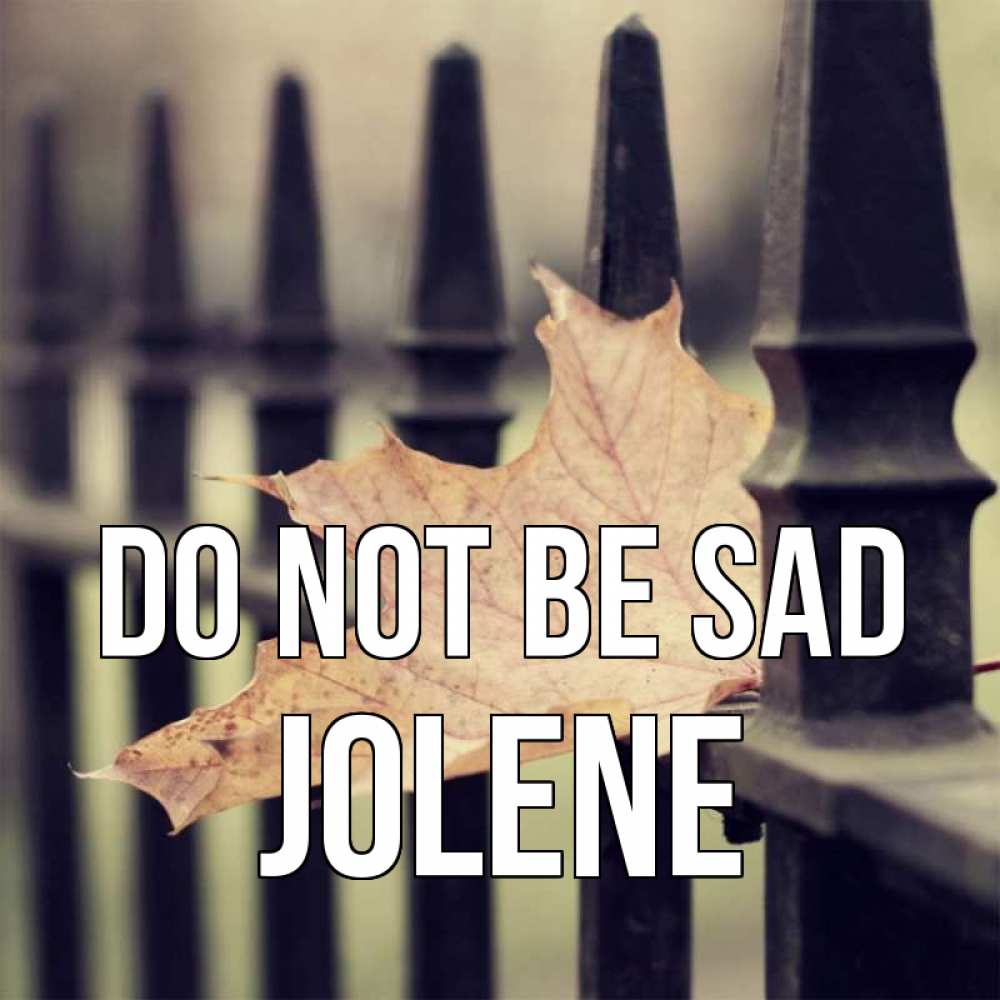 Greetings card с именем, Jolene Do not be sad лист клена Greetings with text for free download 