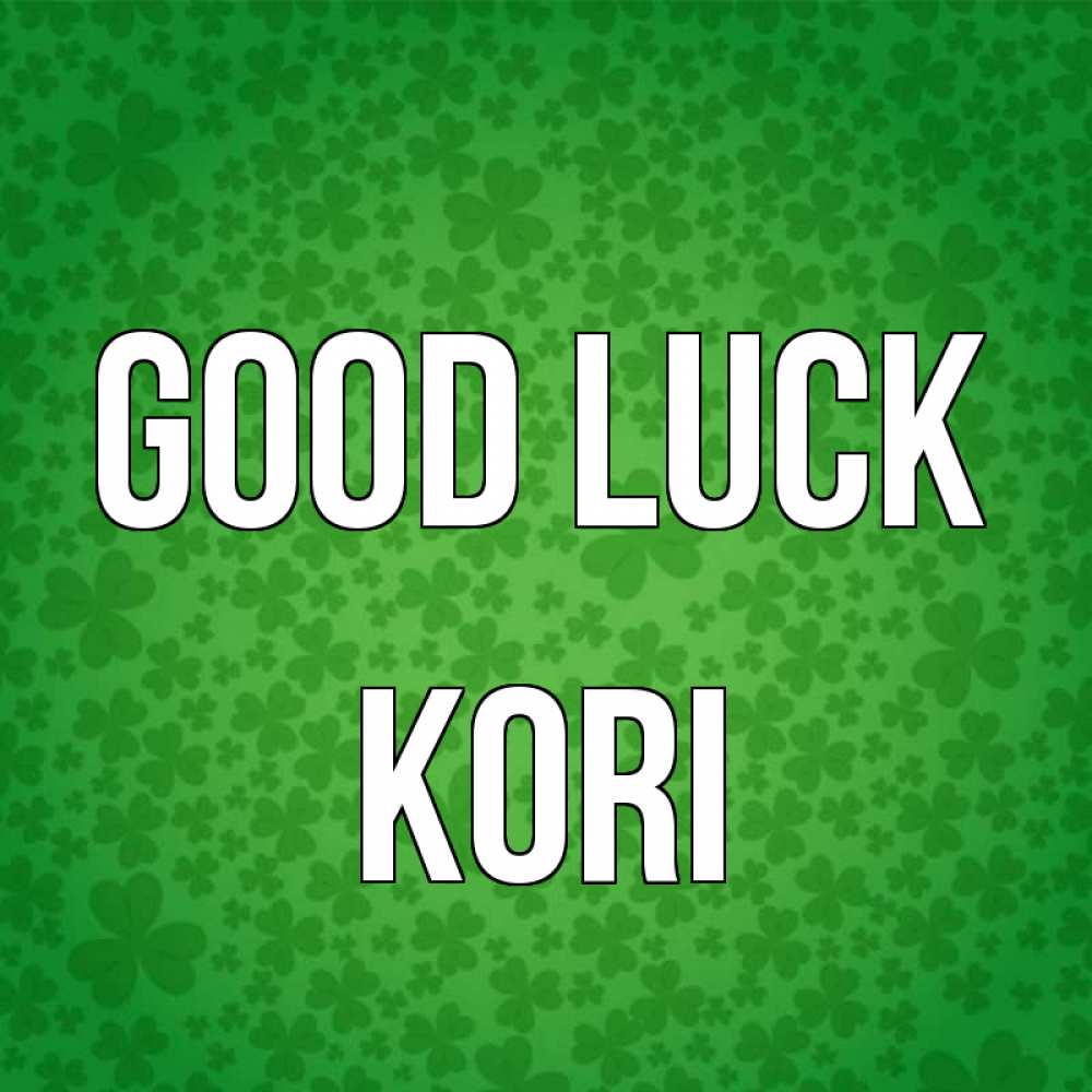 Greetings card с именем, Kori Good luck много листочков на удачу Greetings with text for free download 
