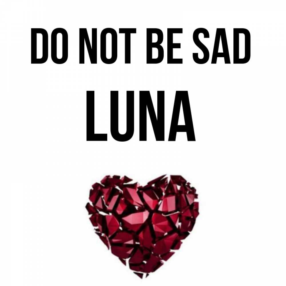 Greetings card с именем, Luna Do not be sad рубиновое сердечко Greetings with text for free download 