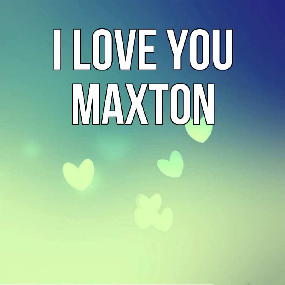 Greetings card с именем, Maxton I love you градиент синий Greetings with text for free download 