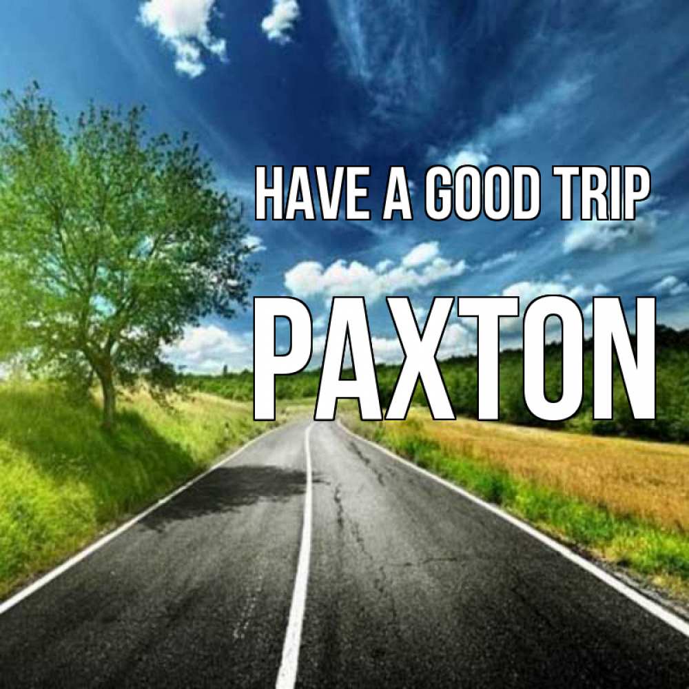 Greetings card с именем, Paxton Have a good trip яркие деревья и небо Greetings with text for free download 