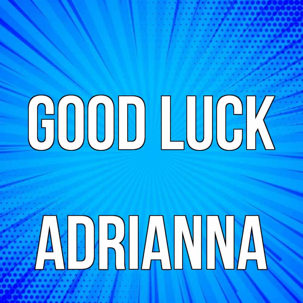 Greetings card с именем, Adrianna Good luck на удачу Greetings with text for free download 