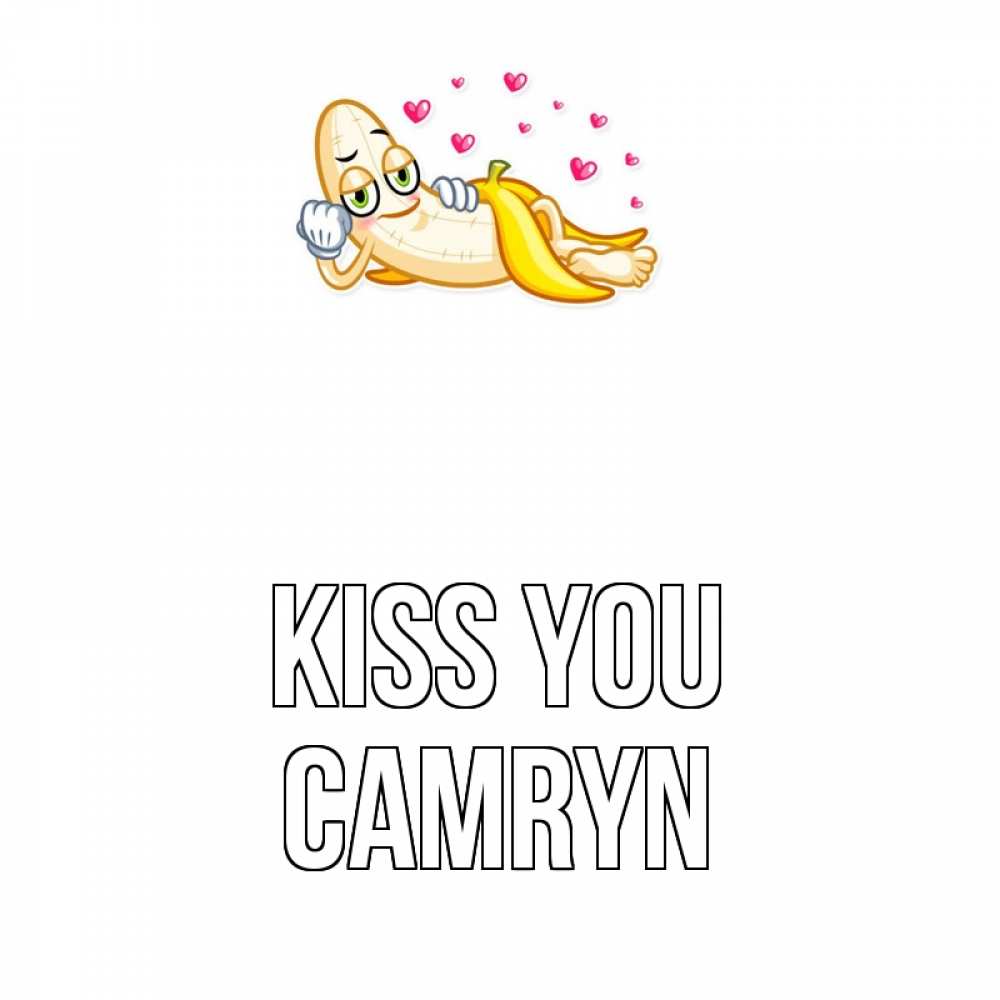 Greetings card с именем, Camryn Kiss you поцелуй открытки бесплатно Greetings with text for free download 