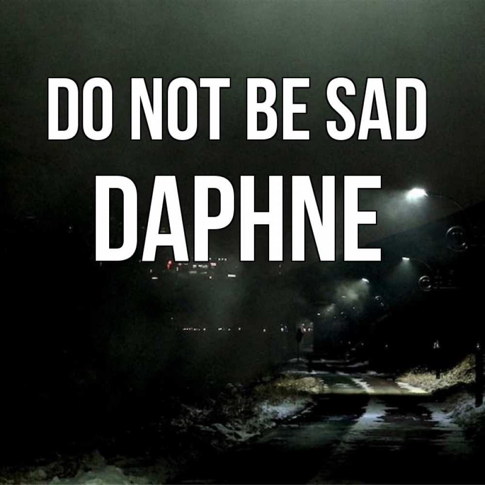 Greetings card с именем, Daphne Do not be sad фонари Greetings with text for free download 