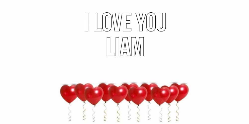 Greetings card с именем, Liam I love you воздушные шары, сердце Greetings with text for free download 