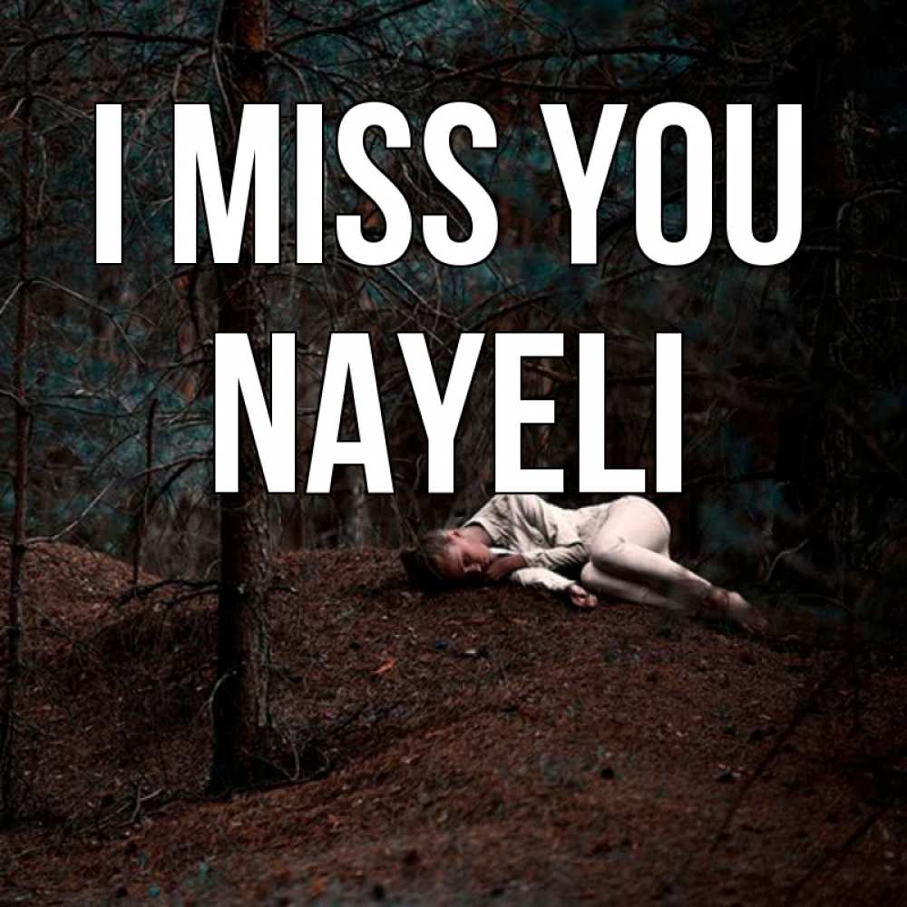 Greetings card с именем, Nayeli I miss you очень Greetings with text for free download 